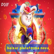 baixar plataforma nova